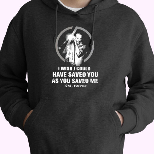 Chester Bennington I Wish I Could Have Saved You As You Saved Me 1976 Forever Essential Hoodie Chester Bennington I Wish I Could Have Saved You As You Saved Me 1976 Forever Essential Hoodie