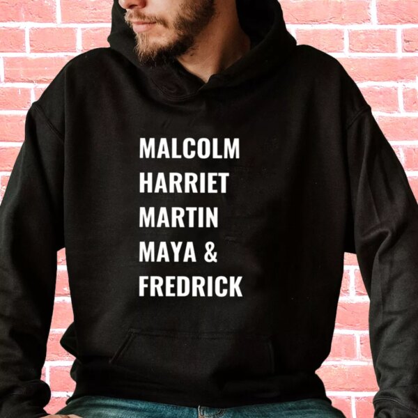 Civil Rights Icons Malcolm Harriet Martin Maya Fredrick MLK Day Hoodie