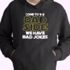 Come To The Dad Side We Have Bad Jokes Hoodie Father Day Gift