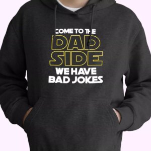 Come To The Dad Side We Have Bad Jokes Hoodie Father Day Gift