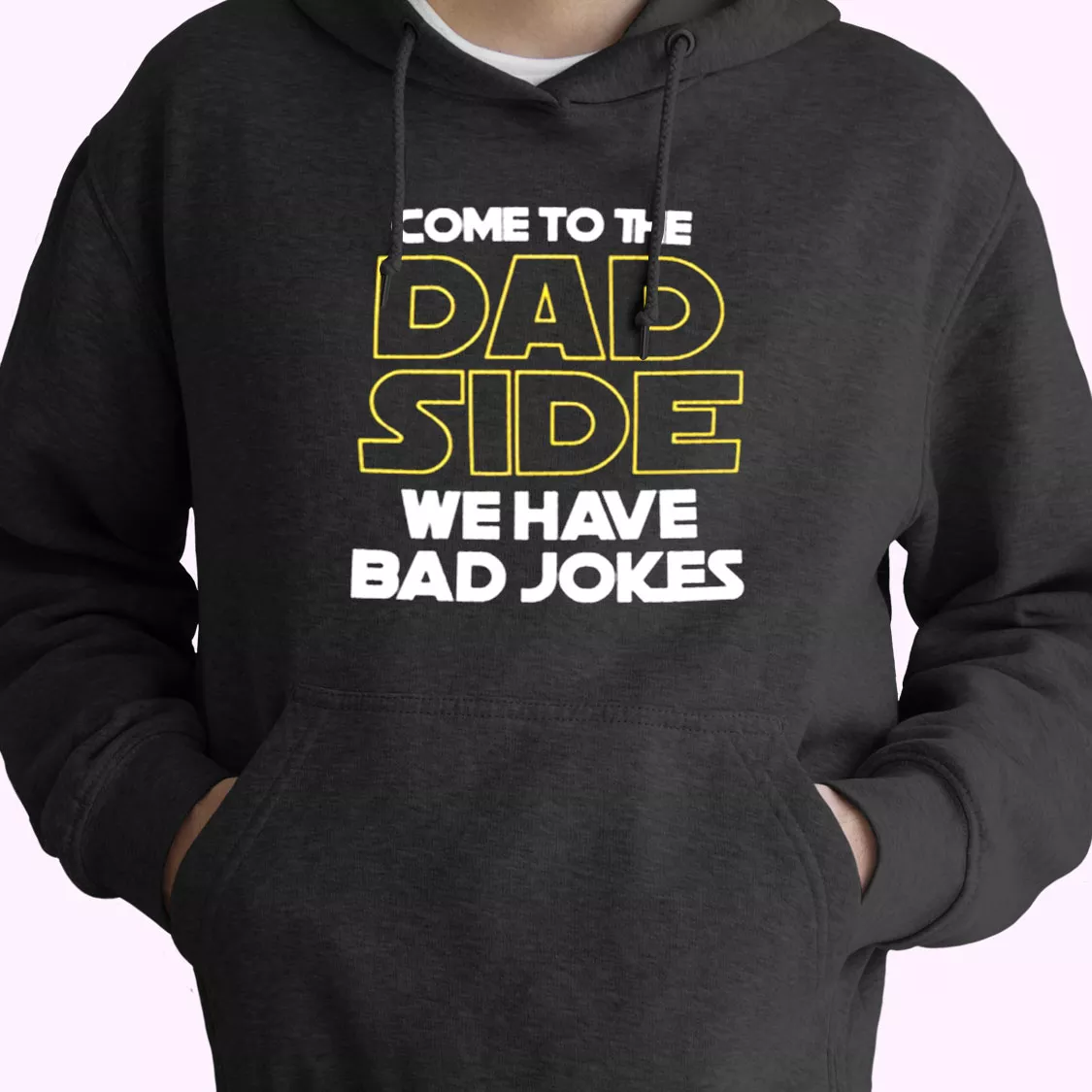 Come To The Dad Side We Have Bad Jokes Hoodie Father Day Gift Come To The Dad Side We Have Bad Jokes Hoodie Father Day Gift