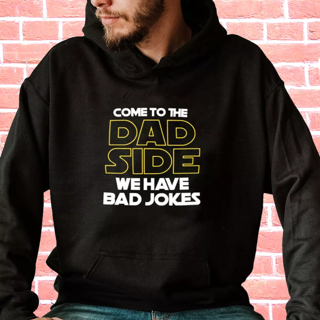 Come To The Dad Side We Have Bad Jokes Hoodie Father Day Gift Come To The Dad Side We Have Bad Jokes Hoodie Father Day Gift