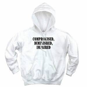 Compromised Diminished Impaired Recession Quote Hoodie