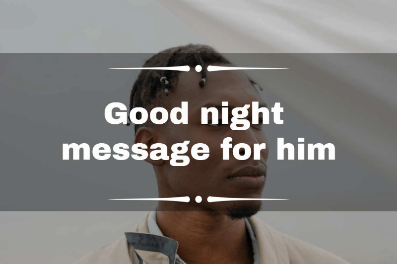 220 Good Night Message for Him: The Perfect Way to End the Day 13 good night message for him