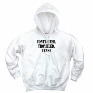 Conflicted Troubled Tense Recession Quote Hoodie