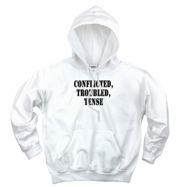 Conflicted Troubled Tense Recession Quote Hoodie