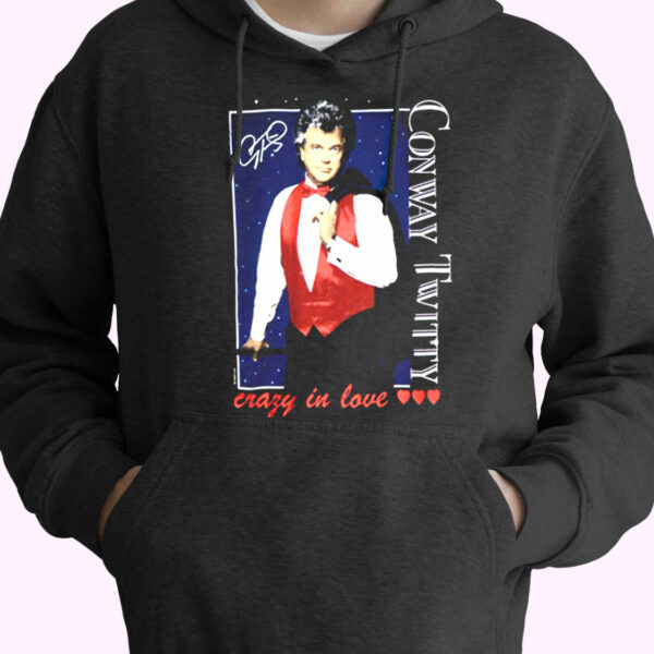 Conway Twitty Crazy In Love Vintage Hoodie