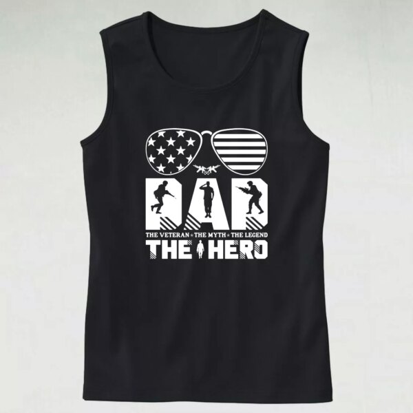 Dad The Veteran And My Hero Army Tank Top