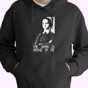 Dark is Afraid of Me Wednesday Addams Family Trendy Hoodie