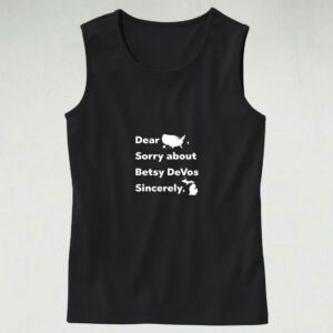 Dear America Sorry About Betsy Devos Sincerely Michigan Tank Top Design