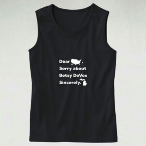 Dear America Sorry About Betsy Devos Sincerely Michigan Tank Top Design