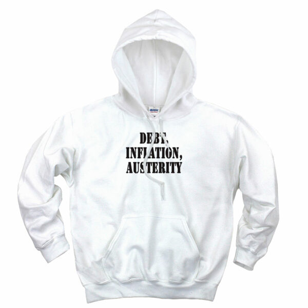 Debt Inflation Austerity Recession Quote Hoodie
