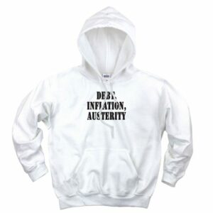 Debt Inflation Austerity Recession Quote Hoodie 4