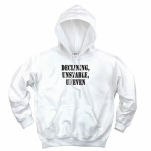 Declining Unstable Uneven Recession Quote Hoodie