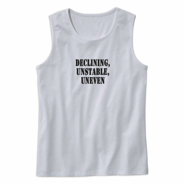 Declining Unstable Uneven Recession Quote Tank Top