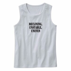 Declining Unstable Uneven Recession Quote Tank Top 4