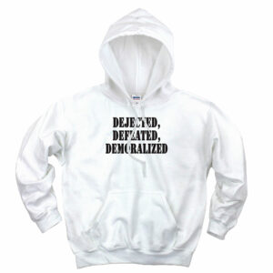 Dejected Defeated Demoralized Recession Quote Hoodie