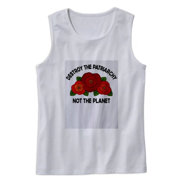 Destroy The Patriarchy Not The Planet Earth Day Tank Top
