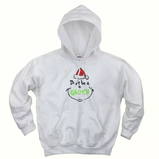Don't Be A Grinch Face Thanksgiving Hoodie Don't Be A Grinch Face Thanksgiving Hoodie