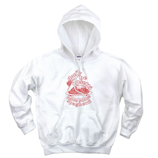 Don't Be Upsetti Have Some Spaghetti Cute Hoodie Don't Be Upsetti Have Some Spaghetti Cute Hoodie