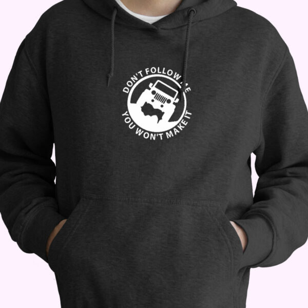 Don’t Follow You Won’t Make It Essential Hoodie