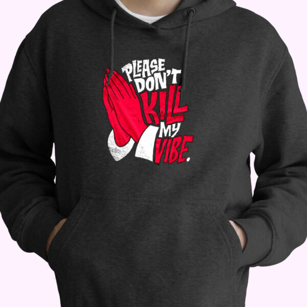 Don’t Kill My Vibe Graphic Essential Hoodie