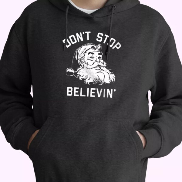 Don’t Stop Believing Santa Hoodie Xmas Outfits