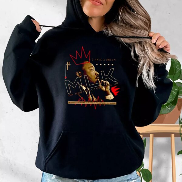 Dr Martin Luther King Jr Injustice Anywhere MLK Day Hoodie