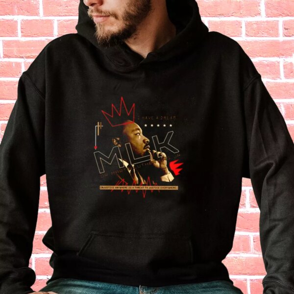 Dr Martin Luther King Jr Injustice Anywhere MLK Day Hoodie