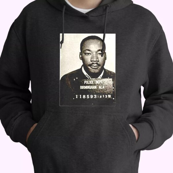 Dr Martin Luther King Jr Mugshot Civil Rights MLK Day Hoodie