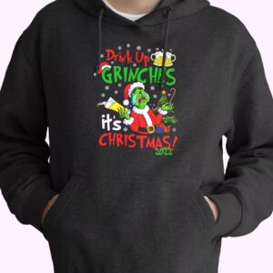 Drink Up Grinches It’s Christmas Hoodie Xmas Outfits