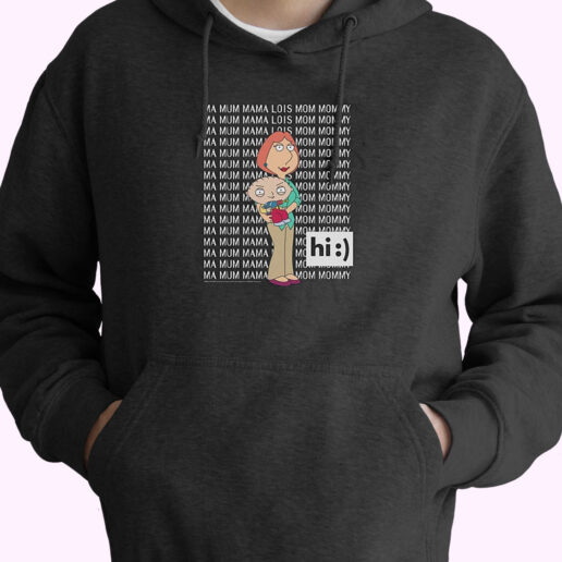 Family Guy Loisstewie Ma Mum Mama Hi Cute Hoodie Design Family Guy Loisstewie Ma Mum Mama Hi Cute Hoodie Design