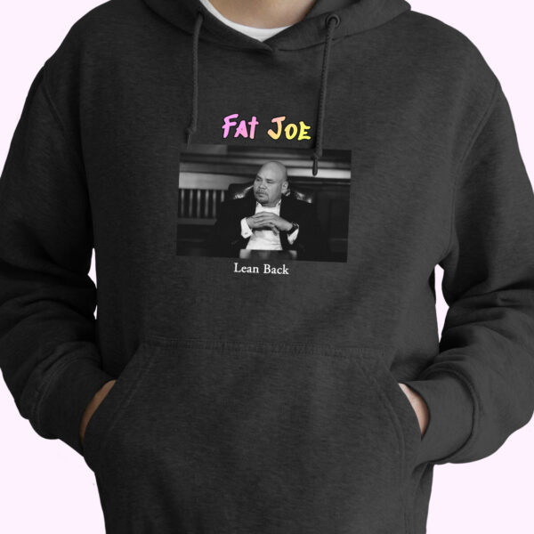 Fat Joe Lean Back Rapper Quote Hoodie