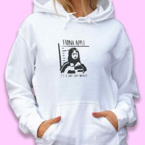 Fiona Apple Sad World Trendy Hoodie