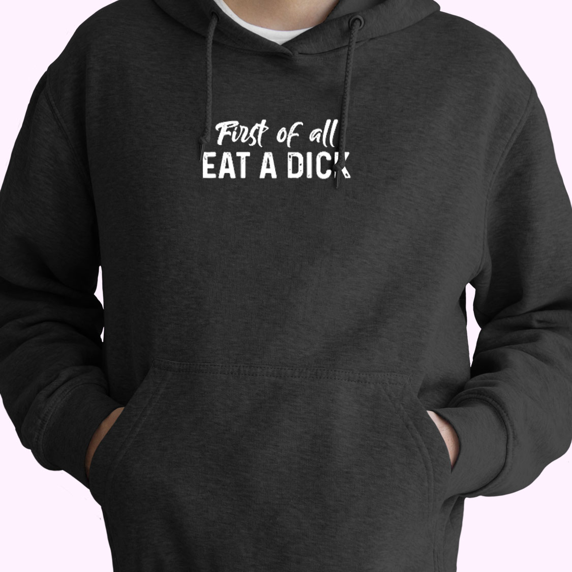 First Of All Eat A Dick Essential Hoodie First Of All Eat A Dick Essential Hoodie