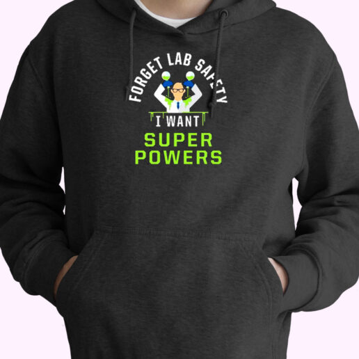 Forget Lab Safety I Want Super Powers Essential Hoodie Forget Lab Safety I Want Super Powers Essential Hoodie