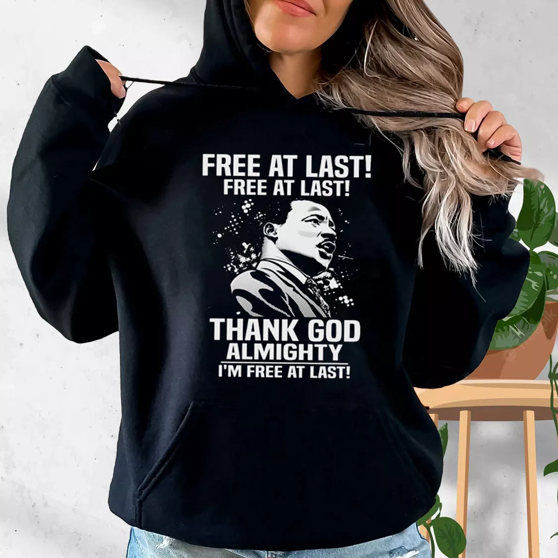 Free At Last Free At Last Thank God Almighty Martin Luther King Jr MLK Day Hoodie Free At Last Free At Last Thank God Almighty Martin Luther King Jr MLK Day Hoodie