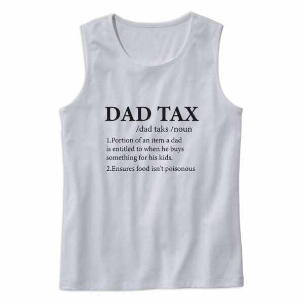 Funny Dad Tax Definition Tank Top Outfit