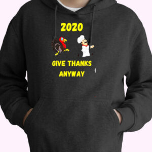 Funny Thanksgiving – 2020 Give Thanks Anyway Essential Hoodie