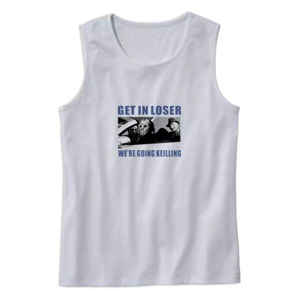 Get in Loser We’re Going Killing Summer Tank Top