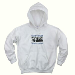 Get in Loser We’re Going Killing Trendy Hoodie