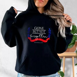 Gone But Not Forgotten Old Hoodie Veterans Day
