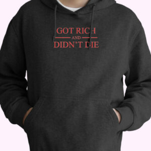 Got Richand Didn’t Die Hoodie Design