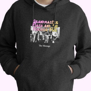 Grandmaster Flash And The Furious Five The Message Rapper Quote Hoodie