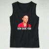 Greta Thunberg How Dare You Funny Tank Top