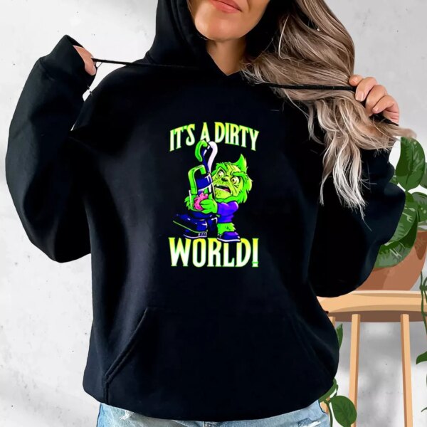 Grinch It’s A Dirty World Hoodie Xmas Outfits
