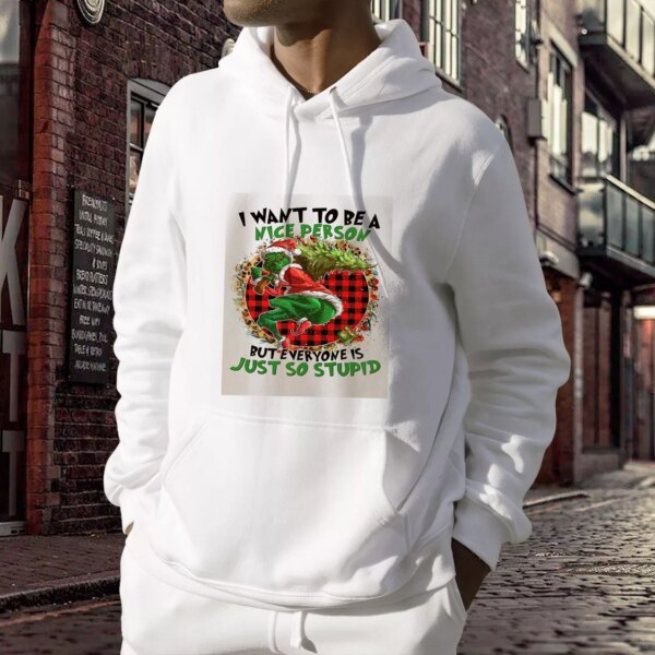 Grinch Quote I Want To Be A Nice Person Ugly Christmas Hoodie