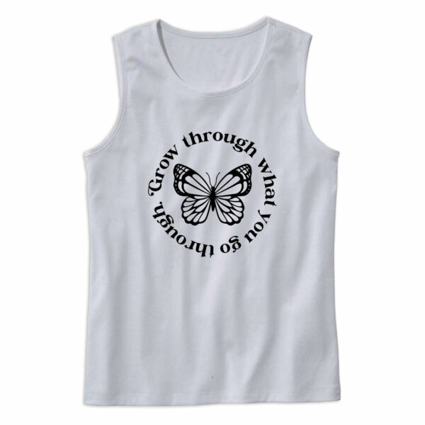 Grow Through What You Go Through Butterfly Cute Tank Top