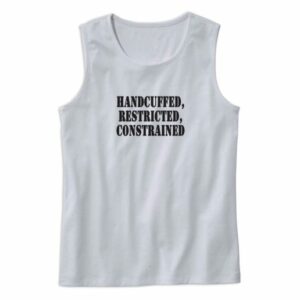 Handcuffed Restricted Constrained Recession Quote Tank Top 4