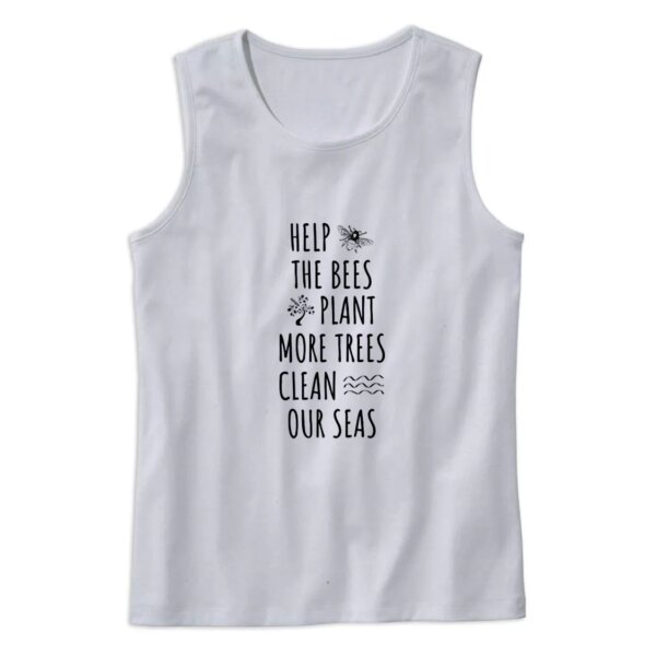 Help The Bees Plant More Trees Clean Our Seas Earth Day Tank Top